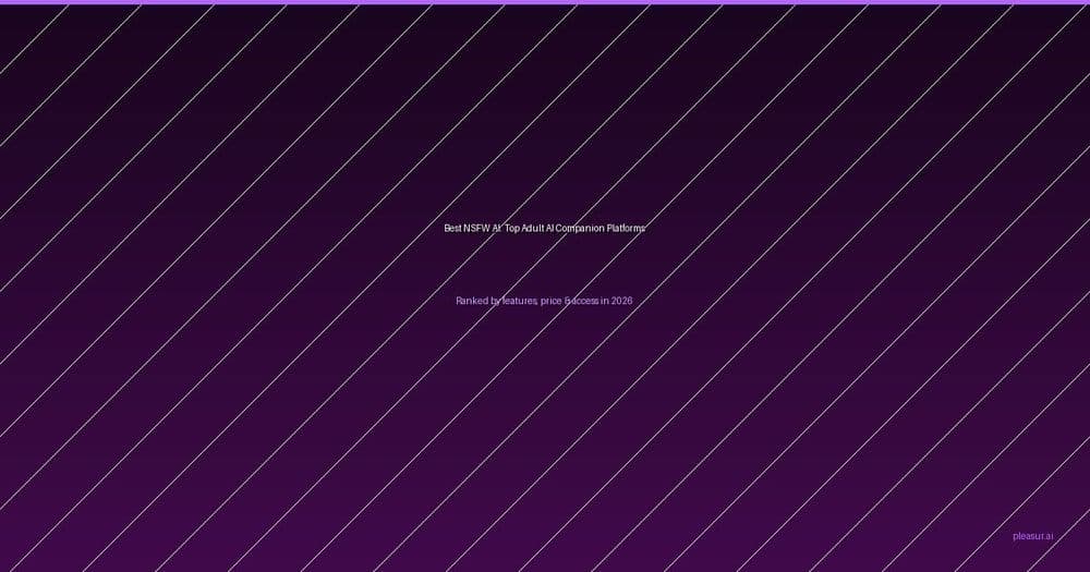 Best NSFW AI: Top Platforms for Adult AI Companions in 2026